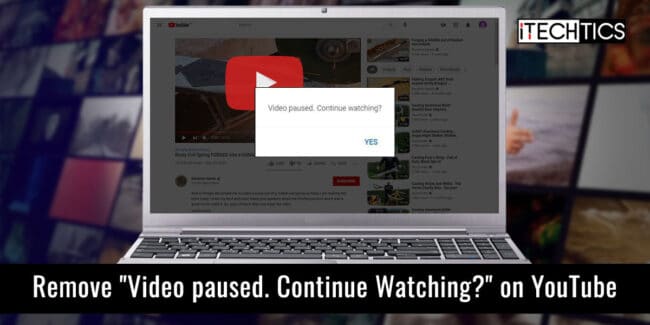 How to Remove "Video Paused. Continue Watching?" Prompt on YouTube 1 Remove Video paused Continue Watching on YouTube